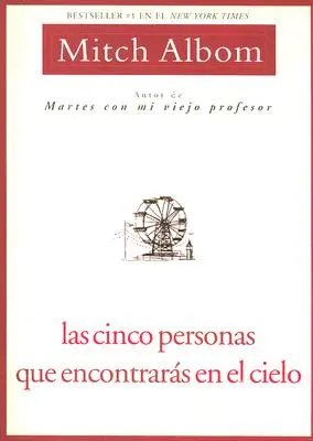 Las Cinco Personas Que Encontraras En El Cielo: Päť ľudí, ktorí sa stretávajú s vami, je španielske vydanie - Las Cinco Personas Que Encontraras En El Cielo: Spanish Edition Five People