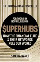 Superhuby: Ako finančná elita a jej siete ovládajú náš svet - Superhubs: How the Financial Elite and Their Networks Rule Our World