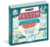 Náhodné ilustrované fakty: Vychytávky: zbierka zaujímavých, podivných a vôbec nie nudných vecí, ktoré treba vedieť - Random Illustrated Facts: A Collection of Curious, Weird, and Totally Not Boring Things to Know