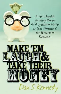 Rozosmejte ich a vezmite si ich peniaze - Make 'em Laugh & Take Their Money