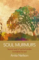 Šumenie duše: Sezónne slová duchovnej múdrosti na osvietenie duše - Soul Murmurs: Seasonal Words of Spiritual Wisdom to Enlighten the Soul