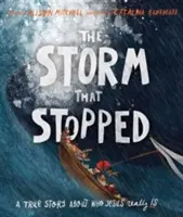 Búrka, ktorá sa zastavila: Pravdivý príbeh o tom, kto je Ježiš v skutočnosti - The Storm That Stopped: A True Story about Who Jesus Really Is