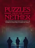 Hádanky zo záhrobia: Hrozivo návykové puzzle dobrodružstvo inšpirované svetom Stranger Things - Puzzles from the Nether: A Frighteningly Addictive Puzzle Adventure Inspired by the World of Stranger Things