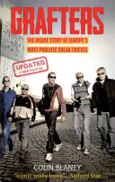 Grafters - Vnútorný príbeh najprofesionálnejších zlodejov v Európe - Grafters - The Inside Story of the Europe's Most Prolific Sneak Thieves