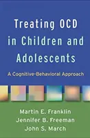 Liečba Ocd u detí a dospievajúcich: Kognitívno-behaviorálny prístup - Treating Ocd in Children and Adolescents: A Cognitive-Behavioral Approach