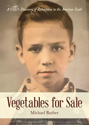 Zelenina na predaj: Detský objav vykúpenia na americkom juhu - Vegetables for Sale: A Child's Discovery of Redemption in the American South