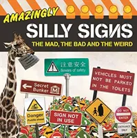 Úžasne hlúpe znamenia - Šialené, zlé a čudné - Amazingly Silly Signs - The Mad, The Bad and The Weird