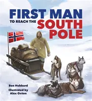 Slávne prvenstvá: Prvý človek na južnom póle - Famous Firsts: First Man to the South Pole