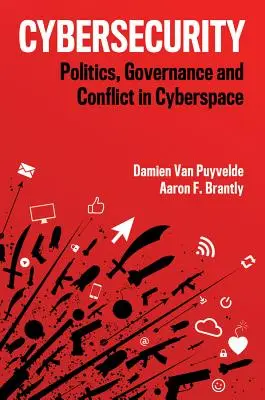 Kybernetická bezpečnosť: Politika, riadenie a konflikty v kybernetickom priestore - Cybersecurity: Politics, Governance and Conflict in Cyberspace