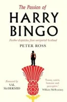 The Passion of Harry Bingo: Ďalšie depeše z neohláseného Škótska - The Passion of Harry Bingo: Further Dispatches from Unreported Scotland