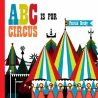 ABC znamená cirkus: populárne vydanie v tvrdej väzbe - ABC Is for Circus: Hardcover Popular Edition