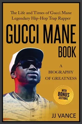 Gucci Mane Book - Životopis veľkosti: Gucci Mane: život a doba legendárneho hip-hopového trap rapera: Kniha Gucci Mane pre našu generáciu - Gucci Mane Book - A Biography of Greatness: The Life and Times of Gucci Mane Legendary Hip-Hop Trap Rapper: Gucci Mane Book for Our Generation