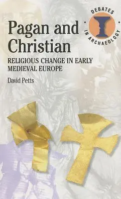 Pohan a kresťan: Náboženské zmeny v ranostredovekej Európe - Pagan and Christian: Religious Change in Early Medieval Europe