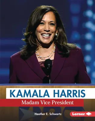 Kamala Harrisová: Harrisová: pani viceprezidentka - Kamala Harris: Madam Vice President
