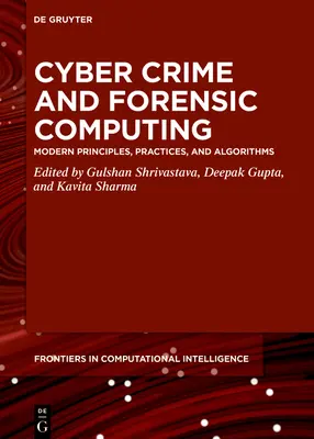 Kybernetická kriminalita a forenzná informatika: Moderné princípy, postupy a algoritmy - Cyber Crime and Forensic Computing: Modern Principles, Practices, and Algorithms