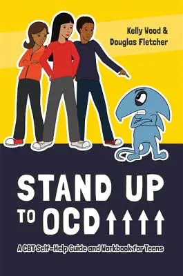 Postavte sa OCD! - Príručka CBT na svojpomoc a pracovná kniha pre dospievajúcich - Stand Up to OCD! - A CBT Self-Help Guide and Workbook for Teens
