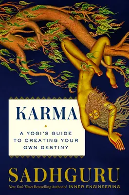 Karma: Sprievodca jogína pri tvorbe vášho osudu - Karma: A Yogi's Guide to Crafting Your Destiny