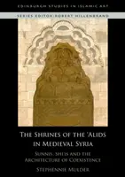 Svätyne 'Alidov v stredovekej Sýrii: Sunniti, šiiti a architektúra spolužitia - The Shrines of the 'Alids in Medieval Syria: Sunnis, Shi'is and the Architecture of Coexistence