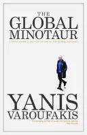 Globálny Minotaurus: Amerika, Európa a budúcnosť svetového hospodárstva - The Global Minotaur: America, Europe and the Future of the World Economy