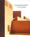 Hassan Fathy: Zem a utópia. s pôvodnými textami Hassana Fathyho - Hassan Fathy: Earth & Utopia. with Original Texts by Hassan Fathy
