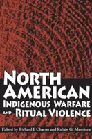 Severoamerické domorodé vojny a rituálne násilie - North American Indigenous Warfare and Ritual Violence