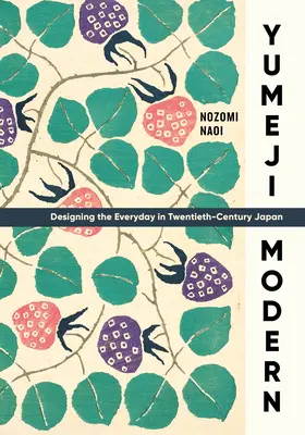 Yumeji Modern: Dizajn každodennosti v Japonsku dvadsiateho storočia - Yumeji Modern: Designing the Everyday in Twentieth-Century Japan