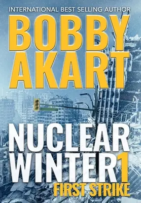 Nuclear Winter First Strike (Prvý úder jadrovej zimy): Postapokalyptický triler o prežití - Nuclear Winter First Strike: Post Apocalyptic Survival Thriller