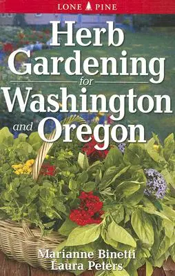 Záhradkárstvo s bylinkami pre Washington a Oregon - Herb Gardening for Washington and Oregon