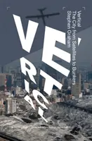Vertikálne: Mesto od satelitov po bunkre - Vertical: The City from Satellites to Bunkers