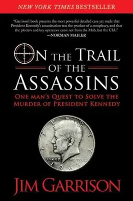 Po stopách vrahov: Vražda prezidenta Kennedyho: pátranie jedného muža po príčine vraždy - On the Trail of the Assassins: One Man's Quest to Solve the Murder of President Kennedy