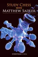 Štúdium šachu s Matthewom Sadlerom - Study Chess with Matthew Sadler