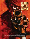 Ultra divoký západ: Umenie talianskych filmových plagátov „spaghetti western““ - Ultra Wild West: The Art of Italian spaghetti Western