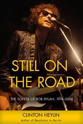Stále na ceste: Dylan: The Songs of Bob Dylan, 1974-2006 - Still on the Road: The Songs of Bob Dylan, 1974-2006