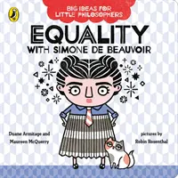 Veľké myšlienky pre malých filozofov: Rovnosť so Simone de Beauvoir - Big Ideas for Little Philosophers: Equality with Simone de Beauvoir