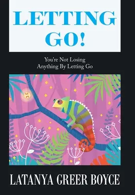 Pustiť! Pustením nič nestratíš - Letting Go!: You're Not Losing Anything by Letting Go