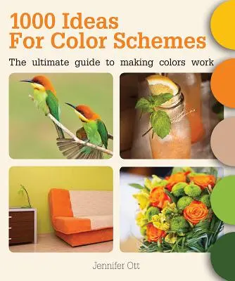 1000 nápadov na farebné schémy: Najlepší sprievodca pre fungujúce farby - 1000 Ideas for Color Schemes: The Ultimate Guide to Making Colors Work