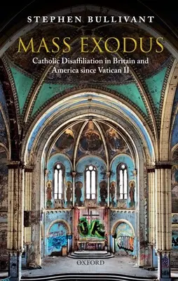 Mass Exodus: Catholic Disaffiliation in Britain and America Since Vatican II