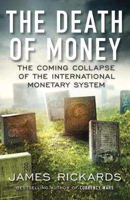 Smrť peňazí: Blížiaci sa kolaps medzinárodného menového systému - The Death of Money: The Coming Collapse of the International Monetary System
