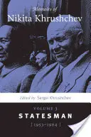 Spomienky Nikitu Chruščova: Zväzok 3: Štátnik, 1953-1964 - Memoirs of Nikita Khrushchev: Volume 3: Statesman, 1953-1964