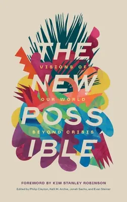 Nové možné: Vízie nášho sveta po kríze - The New Possible: Visions of Our World beyond Crisis