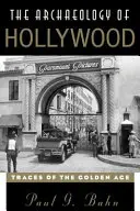 Archeológia Hollywoodu: Archeológia archeológie: Stopy zlatého veku - The Archaeology of Hollywood: Traces of the Golden Age