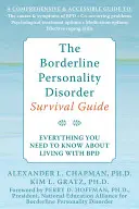 Hraničná porucha osobnosti: Sprievodca prežitím: Všetko, čo potrebujete vedieť o živote s Bpd - The Borderline Personality Disorder Survival Guide: Everything You Need to Know about Living with Bpd