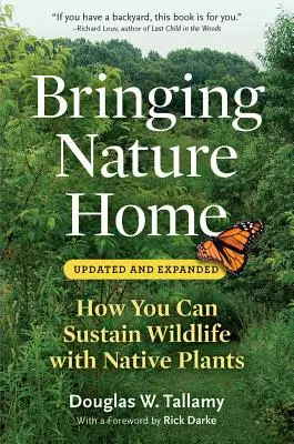 Prinášame prírodu domov: Ako môžete udržať divokú prírodu pomocou pôvodných rastlín - Bringing Nature Home: How You Can Sustain Wildlife with Native Plants