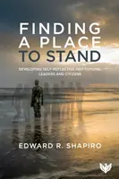 Nájsť miesto na státie - Rozvoj sebareflexívnych inštitúcií, lídrov a občanov - Finding a Place to Stand - Developing Self-Reflective Institutions, Leaders and Citizens