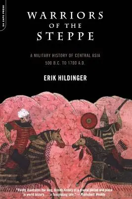 Bojovníci stepí: Vojenské dejiny Strednej Ázie od roku 500 pred n. l. do roku 1700 n. l. - Warriors of the Steppe: A Military History of Central Asia, 500 B.C. to 1700 A.D.
