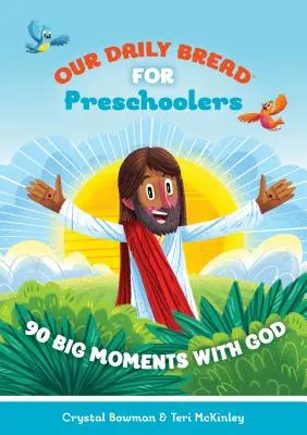 Chlieb náš každodenný pre predškolákov: 90 veľkých chvíľ s Bohom - Our Daily Bread for Preschoolers: 90 Big Moments with God