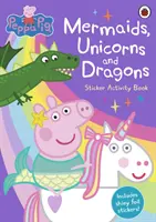 Prasiatko Peppa: morské panny, jednorožce a draci Kniha aktivít so samolepkami - Peppa Pig: Mermaids, Unicorns and Dragons Sticker Activity Book