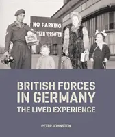 Britské jednotky v Nemecku - prežité skúsenosti (Johnston Dr. Peter (vedúci oddelenia výskumu zbierok a akademického prístupu)) - British Forces in Germany - The Lived Experience (Johnston Dr Peter (Head of Collections Research and Academic Access))