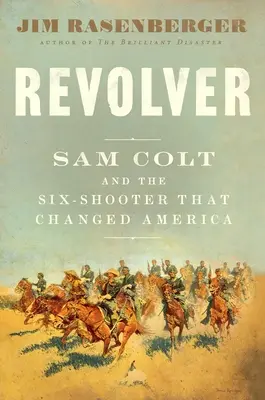 Revolver: Sam Colt a šesťranná pištoľ, ktorá zmenila Ameriku - Revolver: Sam Colt and the Six-Shooter That Changed America