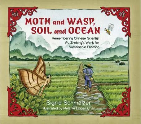 Môra a osa, pôda a oceán: Spomienka na prácu čínskeho vedca Pu Zhelonga v oblasti udržateľného poľnohospodárstva - Moth and Wasp, Soil and Ocean: Remembering Chinese Scientist Pu Zhelong's Work for Sustainable Farming